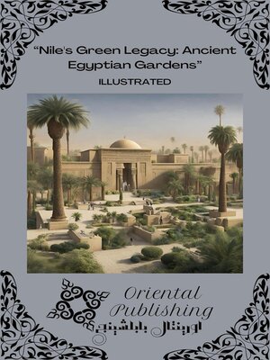 cover image of Nile's Green Legacy Ancient Egyptian Gardens